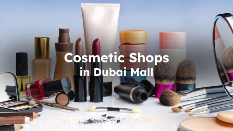 Cometic Shops at Dubai Mall
