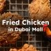 Fried Chicken in Dubai Mall