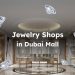 Jewelry Shops in Dubai Mall