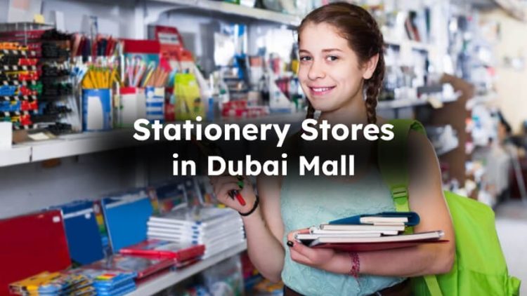 What Are Best Stationery Shops in Dubai Mall