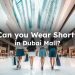 wearing shorts in Dubai Mall