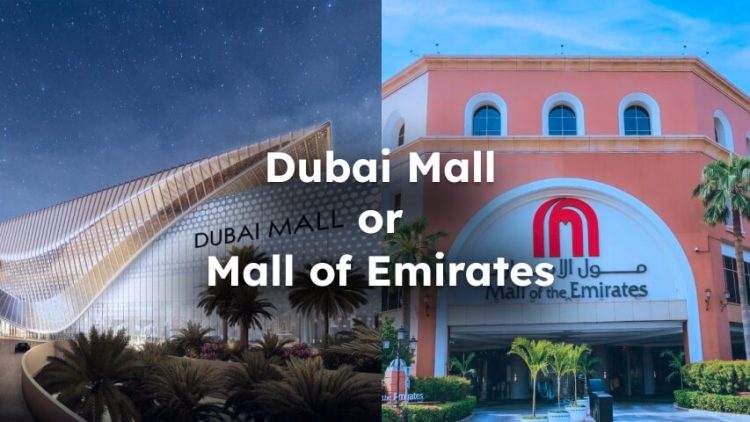 Dubai Mall vs Mall of Emirates, Which is Better?