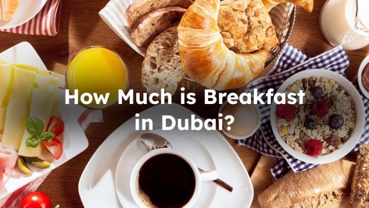 How Much is Breakfast at Dubai