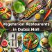 What Are Best Vegetarian Restaurants in Dubai Mall?
