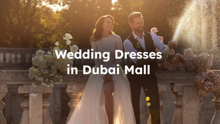 Bridal Boutiques in Dubai Mall for Wedding Dresses