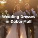 Bridal Boutiques in Dubai Mall for Wedding Dresses