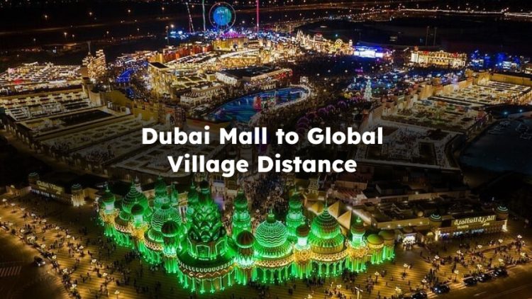 Dubai Mall to Global Village Distance