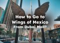 Go to Wings of Mexico From Dubai Mall