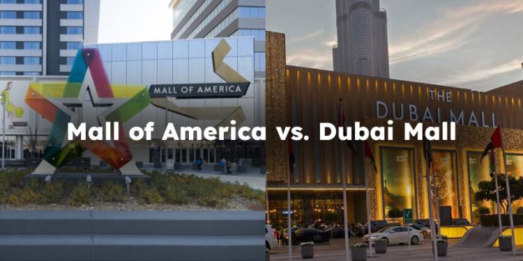 Mall of America or Dubai Mall