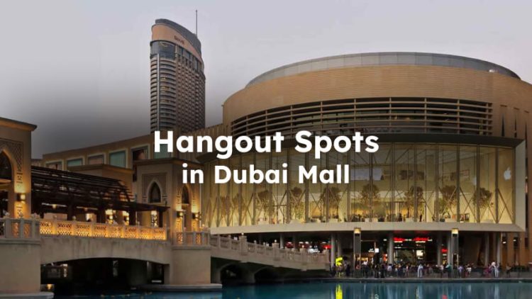 Hangout Spots in Dubai Mall