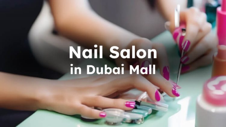 nail salon in dubai mall