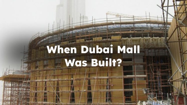 Date of Construction of Dubai Mall