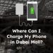 Charge Your Phone in Dubai Mall