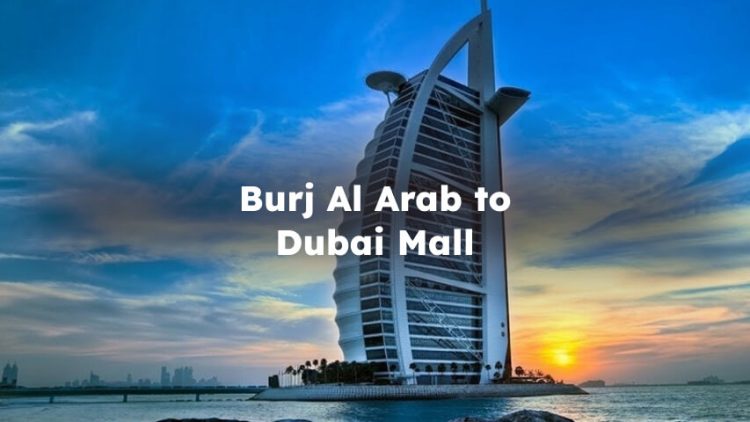 Burj Al Arab to the Dubai Mall