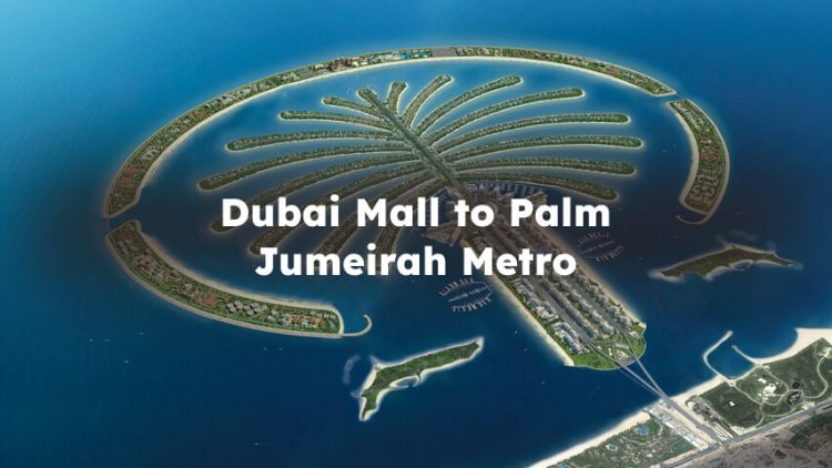 Dubai Mall Metro Station to Palm Jumeirah