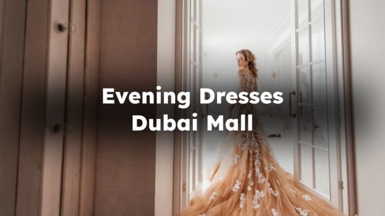 Evening Dresses Dubai Mall