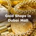Gold Shops in Dubai Mall, Best Dubai Mall Gold Store