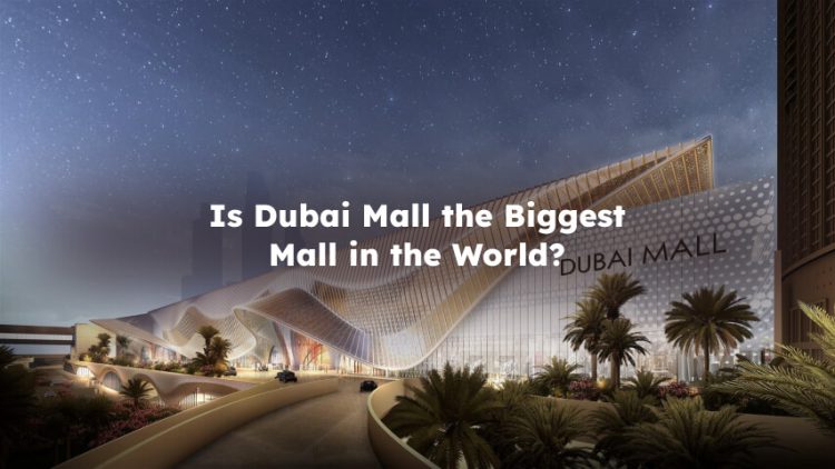 Is Dubai Mall the Biggest Mall in the World?
