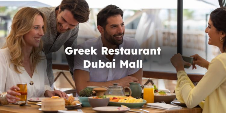Greek Restaurant Dubai Mall, Greek Food Dubai Mall