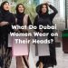 What Do Dubai Women Wear on Their Heads?