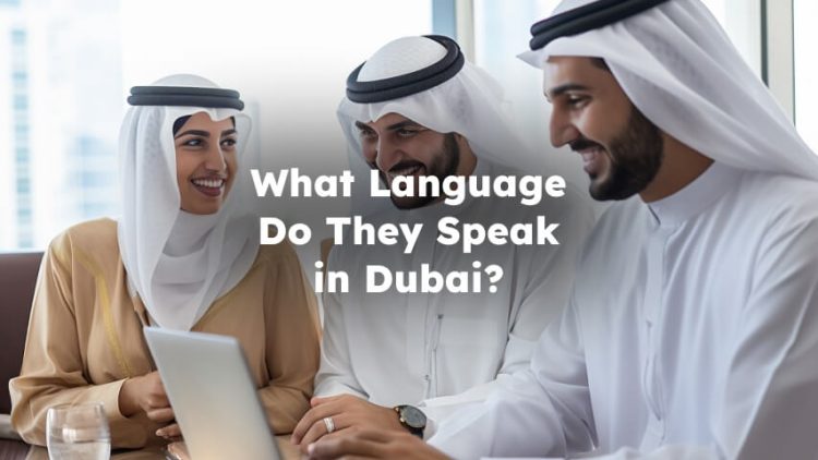What Language Do They Speak in Dubai? Dubai Language