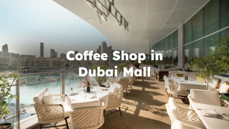 Coffee Shop in Dubai Mall, Best Coffee Shops Dubai Mall