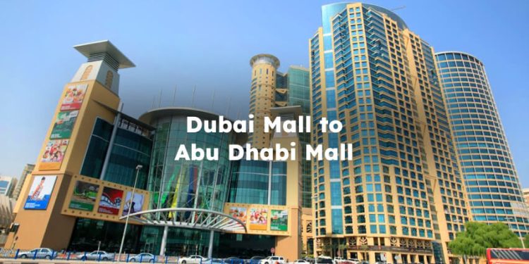 Dubai Mall to Abu Dhabi, Ways to Travel From Dubai Mall to Abu Dhabi
