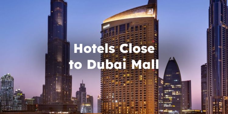 Hotels Close to Dubai Mall, dubai hotels near dubai mall