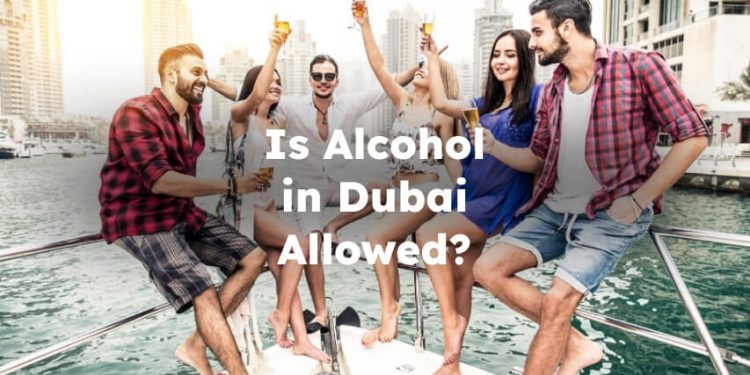 Is Alcohol in Dubai Allowed? Is Alcohol Legal in Dubai