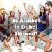 Is Alcohol in Dubai Allowed? Is Alcohol Legal in Dubai