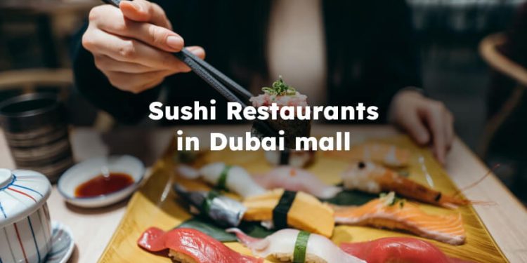 best Sushi Restaurants in Dubai Mall, Sushi Dubai Mall