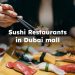Sushi Restaurants in Dubai Mall, Sushi in Dubai Mall