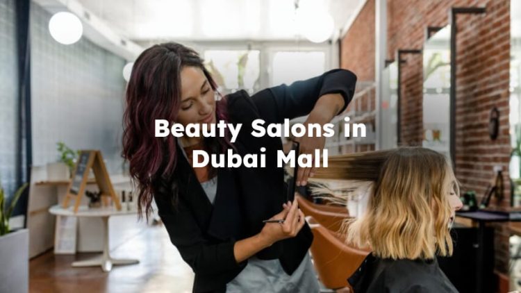 Beauty Salons in Dubai Mall, Dubai Mall Beauty Salons