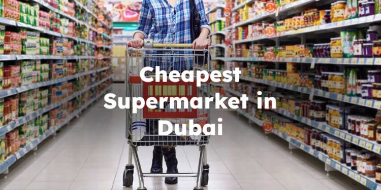 Cheapest Supermarket in Dubai , Cheap Supermarket Dubai