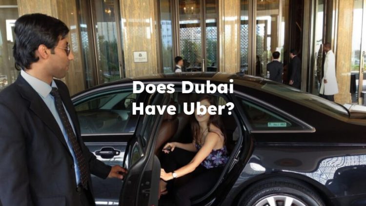 Is There Uber in Dubai? Does Dubai Have Uber?