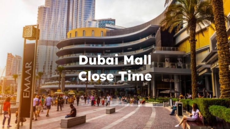 Dubai Mall Close Time, Dubai Mall Closing Hours
