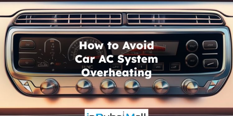 How to Avoid Car AC System Overheating