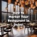 How to Market Your Restaurant in Dubai