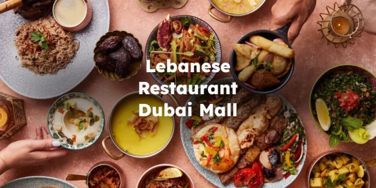 Lebanese Restaurant Dubai Mall , Dubai Mall Lebanese Restaurant