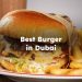 Best Burger Dubai, Best Burger in Dubai