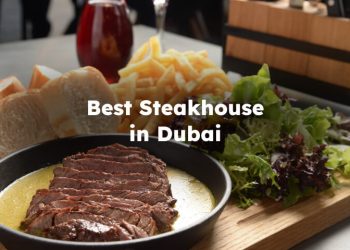 Best Steakhouse in Dubai , Steak Restaurant Dubai