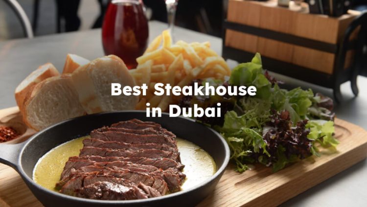 Best Steakhouse in Dubai , Steak Restaurants in Dubai