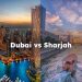 Dubai vs Sharjah, Difference Between Dubai and Sharjah