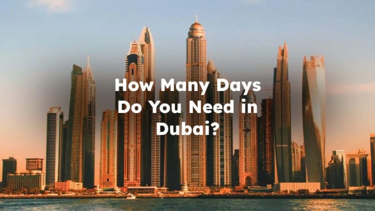 How Many Days Do You Need in Dubai?