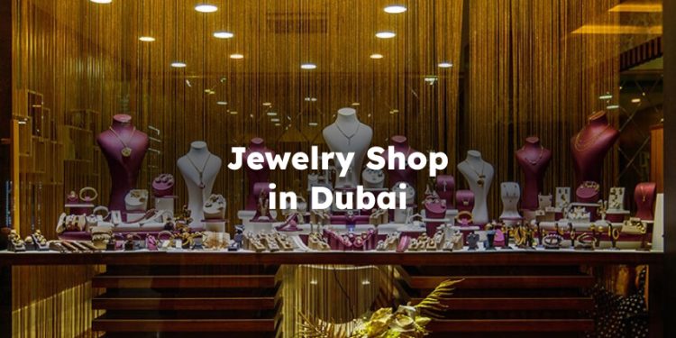 Jewelry store in Dubai , best jewellery shops in dubai