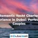 Romantic Yacht Charter Experience in Dubai: Perfect for Couples