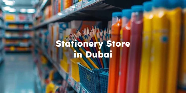 Stationery Store Dubai , Dubai Stationery Shop , stationery shops in dubai