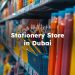 Stationery Store Dubai , Dubai Stationery Shop