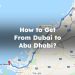 How to Get From Dubai to Abu Dhabi?
