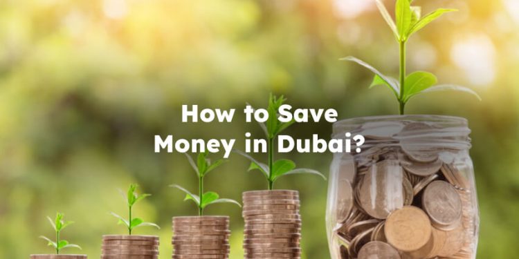 How to Save Money in Dubai? Ways to Save Money Dubai